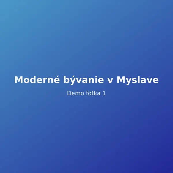 Moderné bývanie v Myslave
